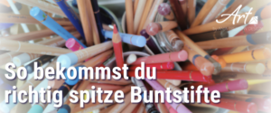 Read more about the article Wie werden meine Buntstifte richtig spitz?